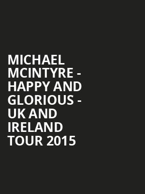 Michael McIntyre - Happy and Glorious - UK and Ireland Tour 2015 at O2 Arena